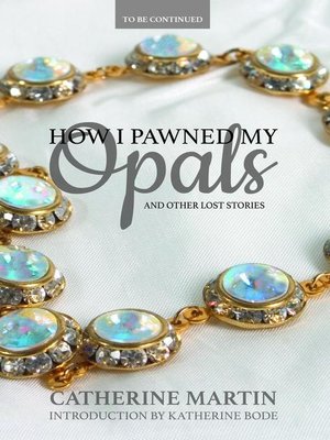 cover image of How I Pawned My Opals and Other Lost Stories